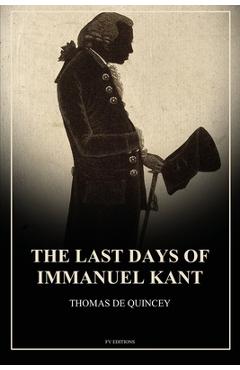 Coperta cărții 'The Last Days of Immanuel Kant: Easy to Read Layout - Thomas De Quincey'