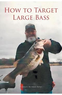 Poza produsului How to Target Large Bass - Captain Herman Solar