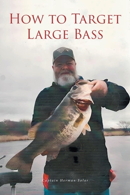 How to Target Large Bass - Captain Herman Solar