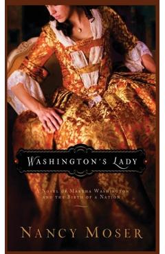 Coperta cărții 'Washington's Lady: A Novel of Martha Washington and the Birth of a Nation - Nancy Moser'