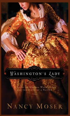 Washington's Lady: A Novel of Martha Washington and the Birth of a Nation - Nancy Moser