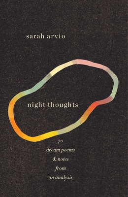 night thoughts: 70 dream poems & notes from an analysis - Sarah Arvio