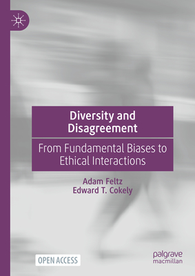 Diversity and Disagreement: From Fundamental Biases to Ethical Interactions - Adam Feltz