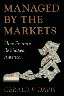 Managed by the Markets: How Finance Reshaped America - Gerald F. Davis
