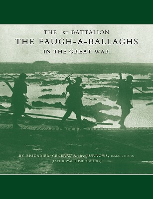 Coperta cărții '1st Battalion the Faugh-A-Ballaghs in the Great War (the Royal Irish Fusiliers.) - A. R. Burrows'