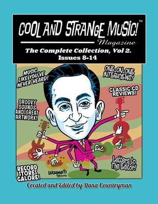 Coperta cărții 'Cool and Strange Music! Magazine - The Complete Collection, Vol. 2 Issues 8-14 - Dana Countryman'