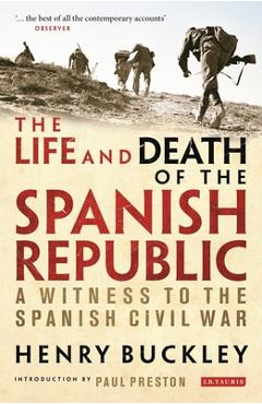 Coperta cărții 'The Life and Death of the Spanish Republic: A Witness to the Spanish Civil War - Henry Buckley'