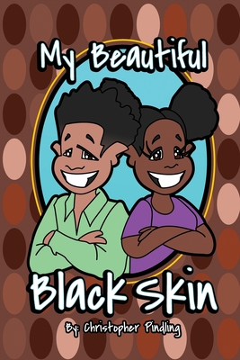 My Beautiful Black Skin - Christopher Anthony Pindling Vii