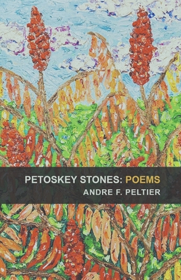 Coperta cărții 'Petoskey Stones: Poems - Andre F. Peltier'