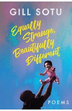 Coperta cărții 'Equally Strange, Beautifully Different - Gill Sotu'