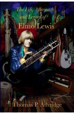 Coperta cărții 'The Life, Aftermath, and Legacy of Elmo Lewis: A 21st Century Reexamination of the Story and Contemporary Impact of'