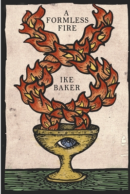 A Formless Fire: Rediscovering the Magical Traditions of the West - Ike Baker