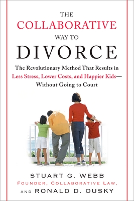 Coperta cărții 'The Collaborative Way to Divorce: The Revolutionary Method That Results in Less Stress, Lowercosts, and Happier KI'