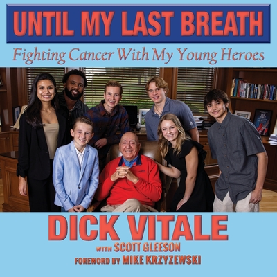 Until My Last Breath: Fighting Cancer With My Young Heroes - Dick Vitale