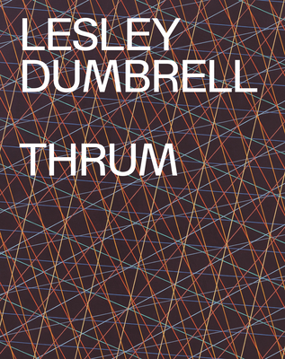 Lesley Dumbrell: Thrum - Anne Ryan