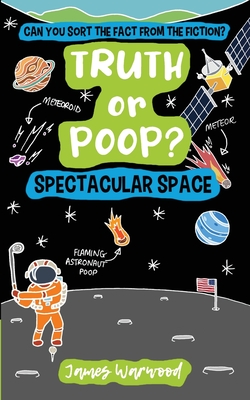 Truth or Poop? Spectacular Space - James Warwood