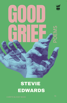 Coperta cărții 'Good Grief: A Collection of Poetry - Stevie Edwards'