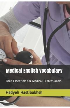 Coperta cărții 'Medical English Vocabulary: Bare Essentials for Medical Professionals - Behshad Hastibakhsh'