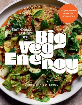 Coperta cărții 'Big Veg Energy: Plant-Based Just Got Better - Christina Soteriou'