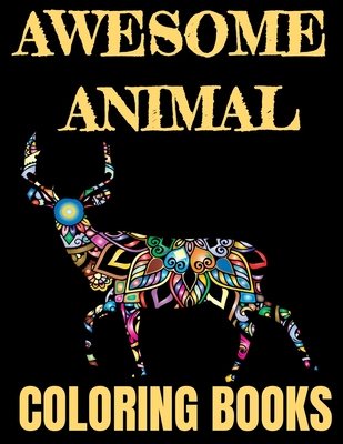 Awesome Animal Coloring Books: Fun Colouring Books for Relaxation and Stress Relief. Cool Mandala Patterns Gift for Adults, Men, Women, Kids, Grown U - Activity Coloring Fun Books