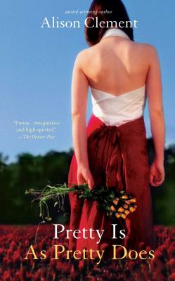Pretty Is as Pretty Does - Alison Clement