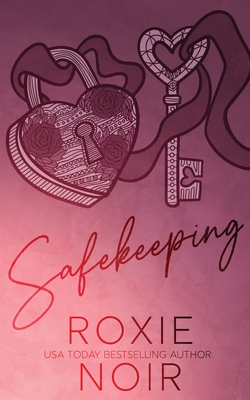 Safekeeping: A Bodyguard Romance - Roxie Noir