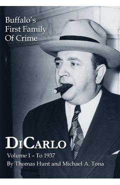 Coperta cărții 'DiCarlo: Buffalo's First Family of Crime - Vol. I - Thomas Hunt'