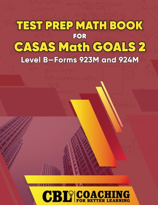 Test Prep Math Book for CASAS Math GOALS 2 Level B-Forms 923M and 924M - 