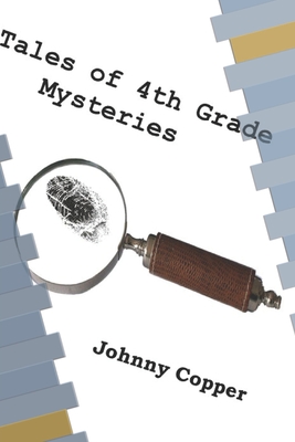 Tales of 4th Grade Mysteries - Johnny Copper