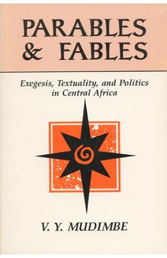 Coperta cărții 'Parables and Fables: Exegesis, Textuality, and Politics in Central Africa - V. Y. Mudimbe'