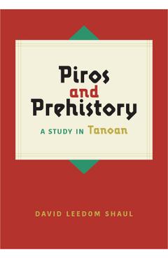 Coperta cărții 'Piros and Prehistory: A Study in Tanoan - David Leedom Shaul'