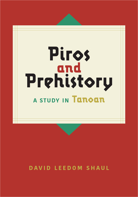 Coperta cărții 'Piros and Prehistory: A Study in Tanoan - David Leedom Shaul'