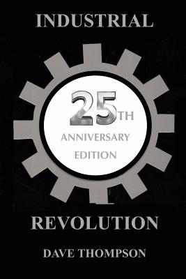 The Industrial Revolution - 25th Anniversary Edition - Dave Thompson