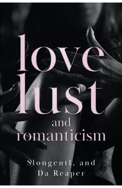 Coperta cărții 'Love, Lust, and Romanticism - Slongentl And Da Reaper'