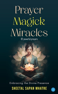 Coperta cărții 'Prayer Magick Miracles - Sheetal Sapan Mhatre'
