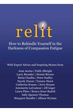 Coperta cărții 'Relit: How to Rekindle Yourself in the Darkness of Compassion Fatigue - Peter Dudley'