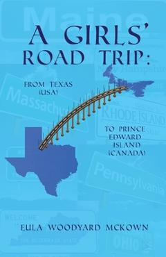 Poza produsului A Girls' Road Trip: From Texas (U.S.) to Prince Edward Island (Canada) - Eula Woodyard Mckown
