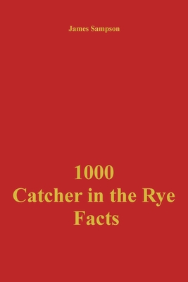 1000 Catcher in the Rye Facts - James Sampson