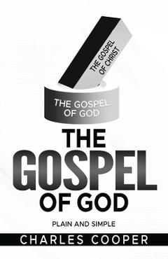 Coperta cărții 'The Gospel of God: Plain and Simple - Charles Cooper'
