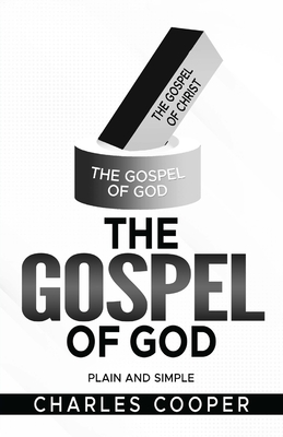 The Gospel of God: Plain and Simple - Charles Cooper