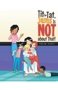Poza produsului Tit for Tat, Jesus Is NOT about That! - Julia Sexil