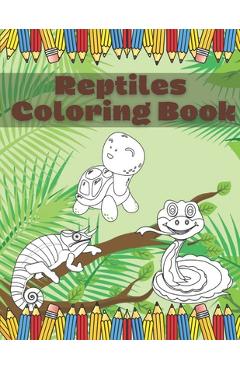 Coperta cărții 'Reptiles Coloring Book: Fun And Education For Kids Turtle Chameleon Snake Lizard Crocodile Pages - Artistic Soul'