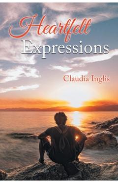 Coperta cărții 'Heartfelt Expressions - Claudia Inglis'