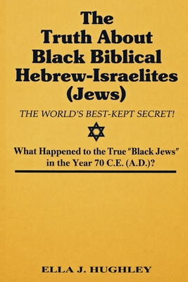 Coperta cărții 'The Truth about Black Biblical Hebrew-Israelites - Ella Hugley'