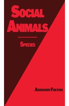 Coperta cărții 'Social Animals: Species - Addison J. Fulton'