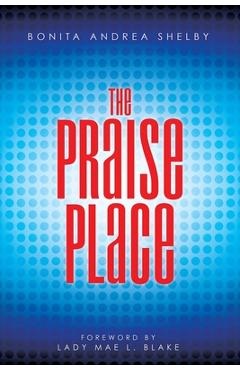 Coperta cărții 'The Praise Place - Bonita Andrea Shelby'