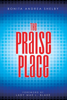 The Praise Place - Bonita Andrea Shelby