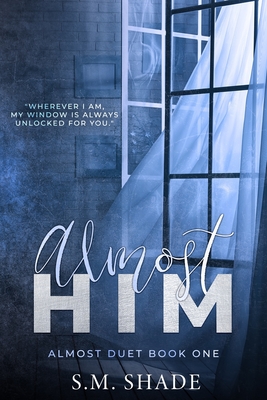 Almost Him - S. M. Shade