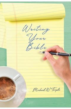 Writing Your Bible - Michael W. Temple