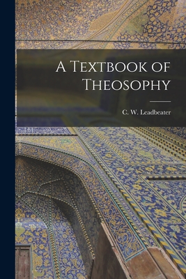 A Textbook of Theosophy - C. W. Leadbeater